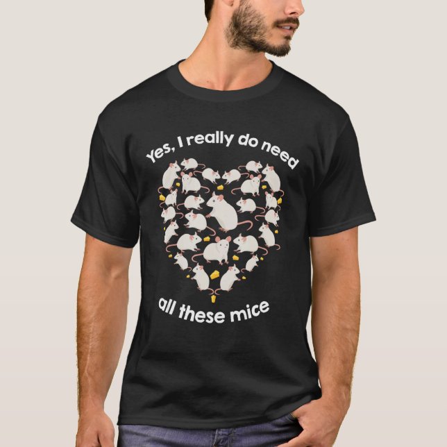 Camiseta Yes I Really Do Need All These Mice Heart Form (Frente)