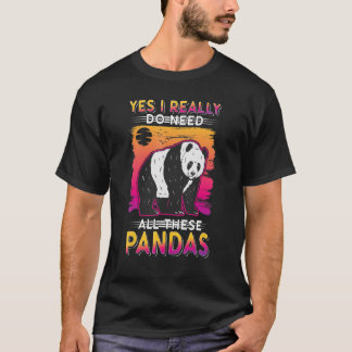 Camiseta Yes I Really Do Need All These Pandas