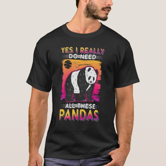 Camiseta Yes I Really Do Need All These Pandas (Frente)