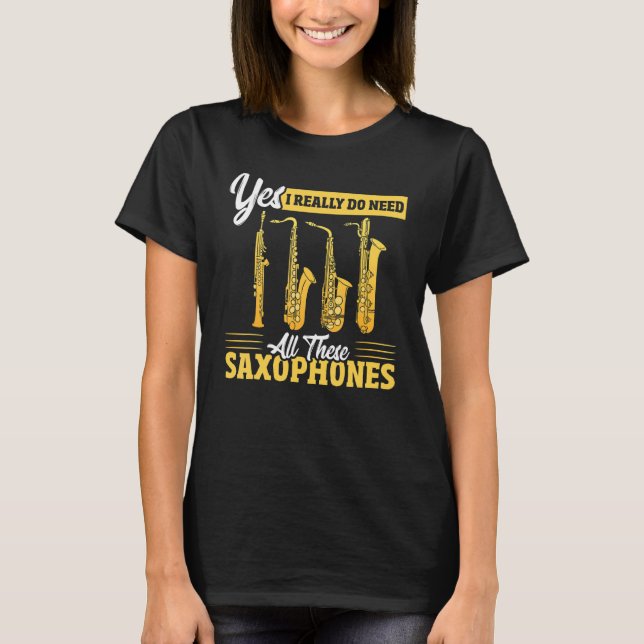 Camiseta Yes I Really Do Need All These Saxophones Brass Sa (Frente)