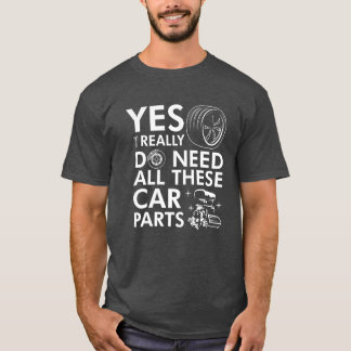 Camiseta Yes I Really Do Need Allhese Car Parts Car Lover v