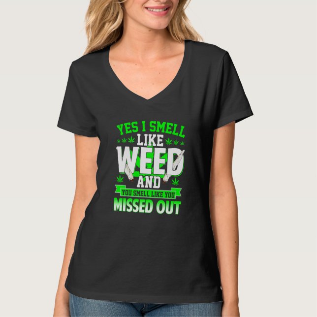 Camiseta Yes I Smell Like Weed And You Smell Like You Misse (Frente)
