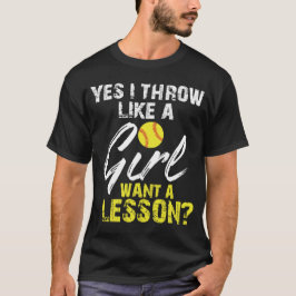 Camiseta Yes I Throw Like A Girl Want A Lesson Softball