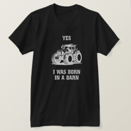 Camiseta Yes I Was Born in a Barn Funny Tractor Black Shirt