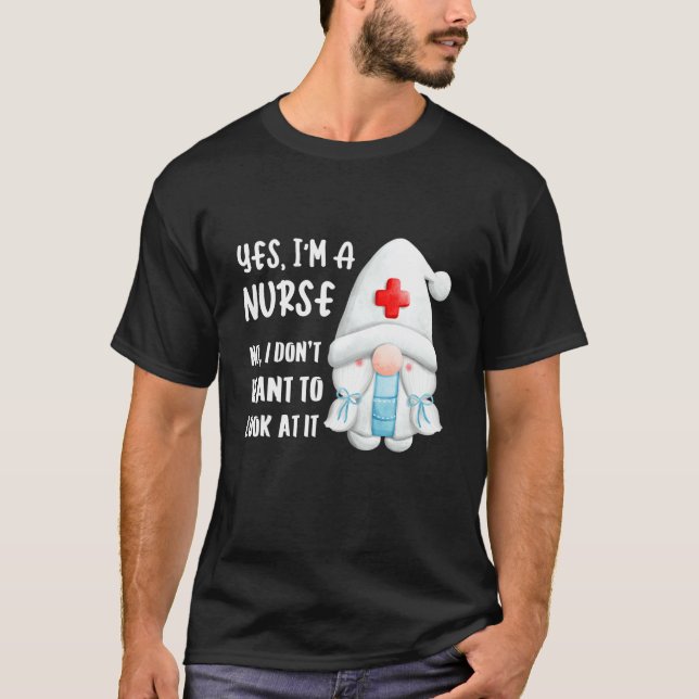 Camiseta Yes I'm A Nurse  No I Don't Want To Look At It   S (Frente)
