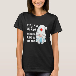Camiseta Yes I'm A Nurse  No I Don't Want To Look At It   S