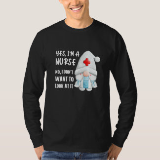Camiseta Yes I'm A Nurse No I Don't Want To Look At It Sayi
