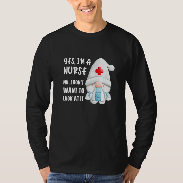 Camiseta Yes I'm A Nurse No I Don't Want To Look At It Sayi (Frente)