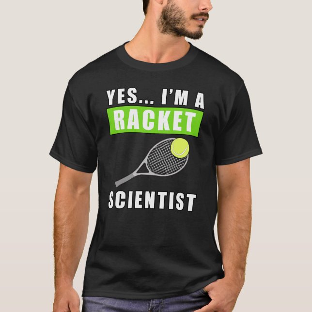 Camiseta Yes, I'm a Racket Scientist - Funny Quote (Frente)