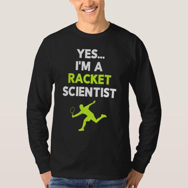 Camiseta Yes I'm A Racket Scientist Tennis Player Coach Bal (Frente)