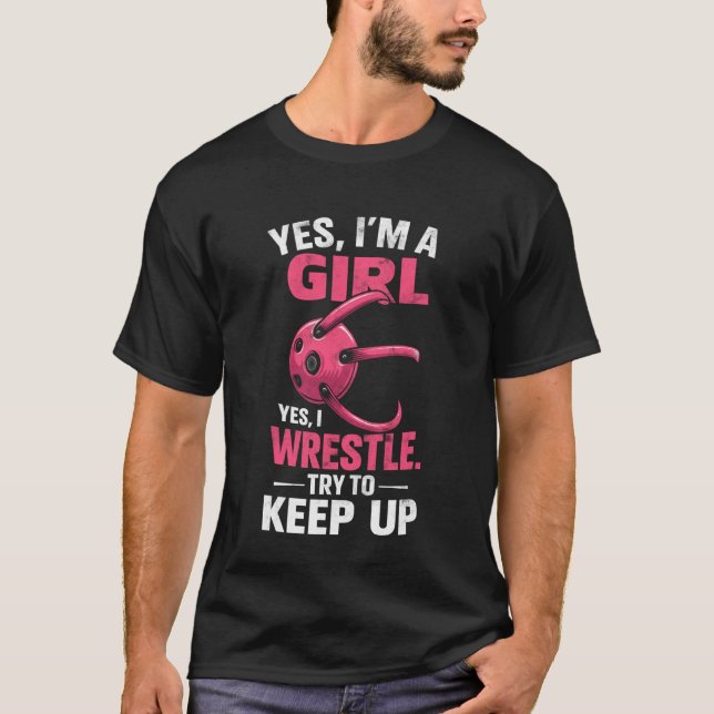 Camiseta Yes, I'm Girl I'm Wrestle Try to Keep Up Wrestling (Frente)