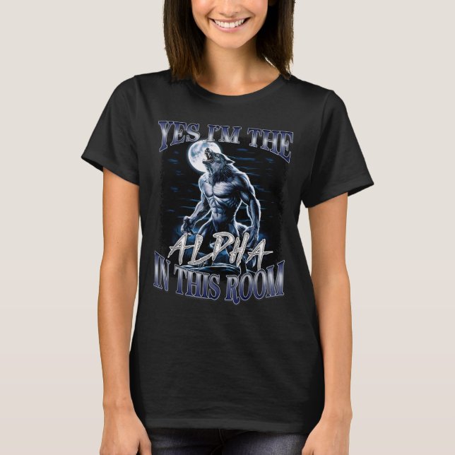 Camiseta Yes I'm The Alpha In This Room Funny Alpha Wolf Cr (Frente)