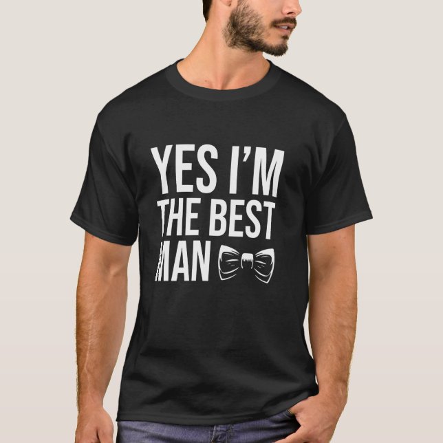 Camiseta Yes Im The Best Man Bachelor Party (Frente)