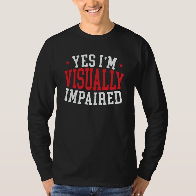 Camiseta Yes I'm Visually Impaired Braille Visual Blind Awa (Frente)