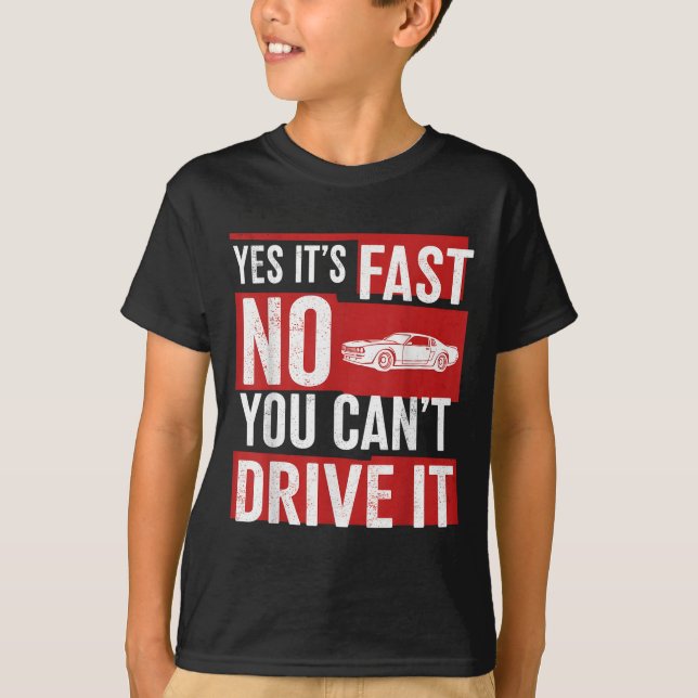 Camiseta Yes It's Fast No You Can't Drive It Funny Fast Car (Frente)