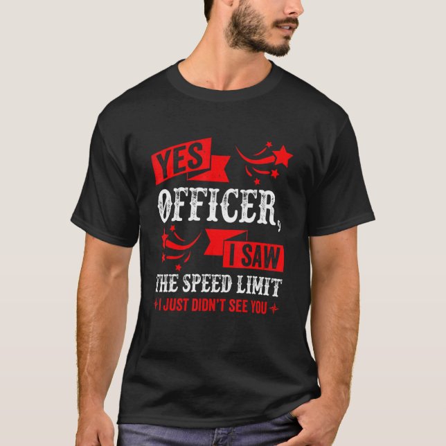 Camiseta Yes Officer I Saw The Speed Limit   Car Enthusiast (Frente)