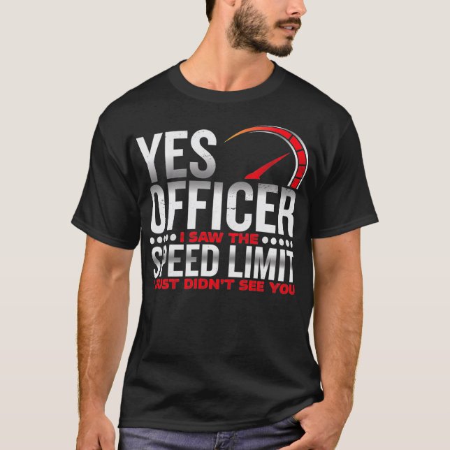 Camiseta Yes officer, I saw the speed limit, I saw you Pull (Frente)