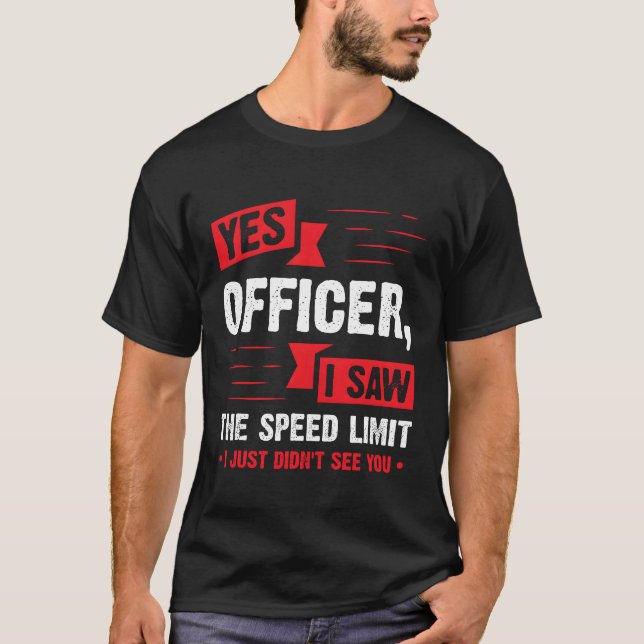 Camiseta Yes Officer I Sawhe Speed Limit Car Enthusiast fri (Frente)