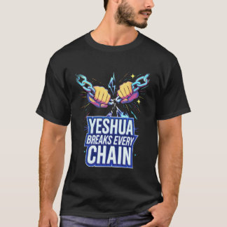 Camiseta Yeshua Breaks Every Chain