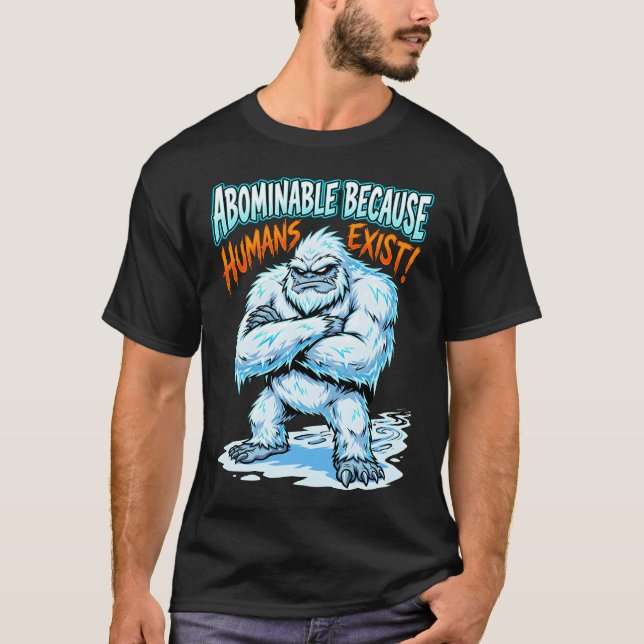 Camiseta Yeti Abominable Because Humans Exist Funny Humor (Frente)