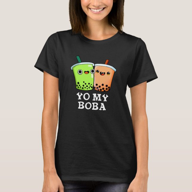 Camiseta Yo My Boba Funny Boba Tea Pun Dark BG (Frente)