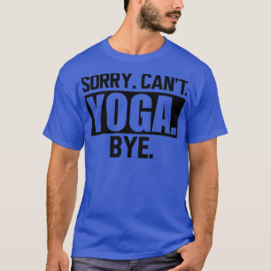 Camiseta Yoga Desculpe Cant Yoga Bye