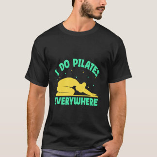 Camiseta Yoga I Do Pilates Everywhere Funny Yoga