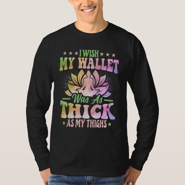 Camiseta Yoga - I Wish My Wallet Was as Thick as My Thighs  (Frente)