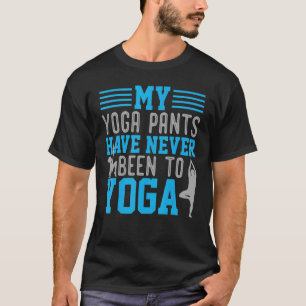 Camiseta Yoga Minhas Calças De Yoga Nunca Estiveram Em Yoga