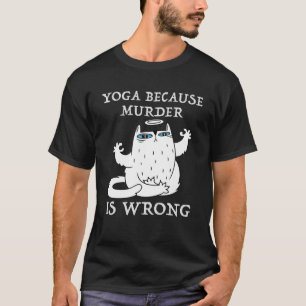Camiseta Yoga Porque O Assassinato É Um Gato Engraçado De I