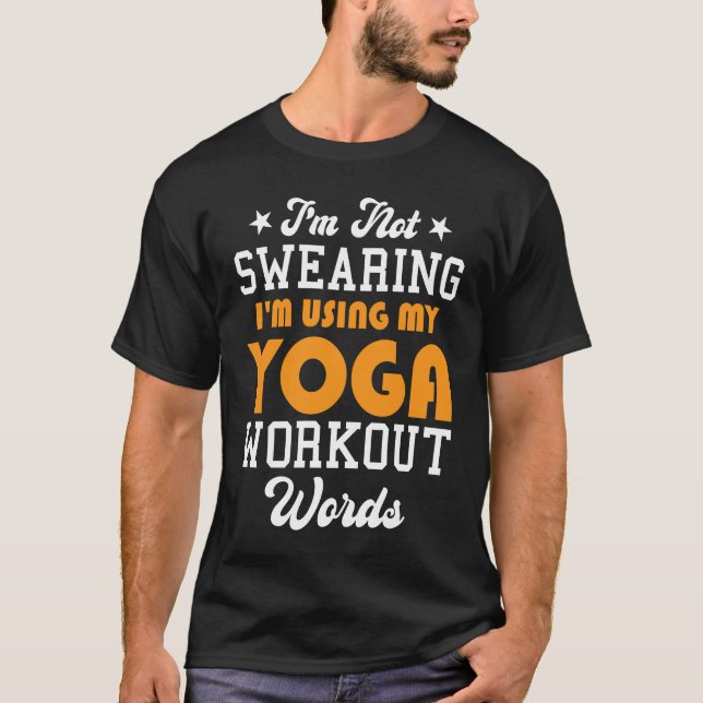 Camiseta Yoga Saying I'm Not Swearing I'm Using My Yoga Wor (Frente)