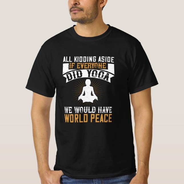 Camiseta Yoga - Se Todos Fizessem Yoga, Teríamos Paz (Frente)