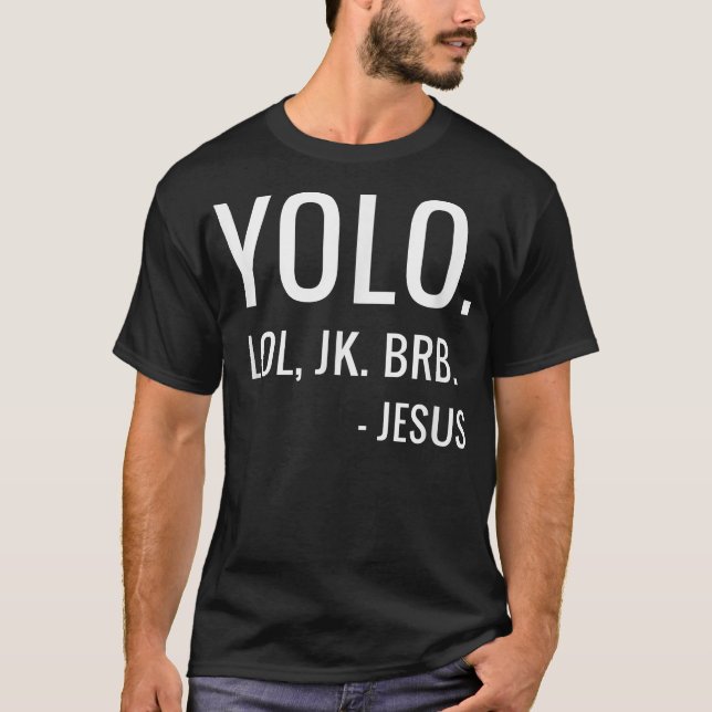 Camiseta YOLO LOL JK BRB  Yolo Brb Jesus  Jesus Brb  (Frente)