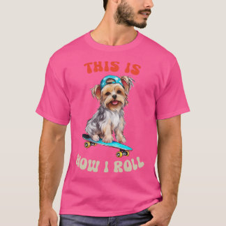Camiseta Yorkie, É Assim Que Eu Rolo