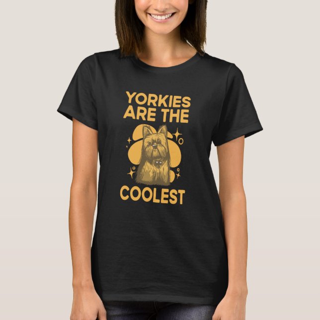 Camiseta Yorkies Are the Coolest Yorkshire Terrier Humor  4 (Frente)