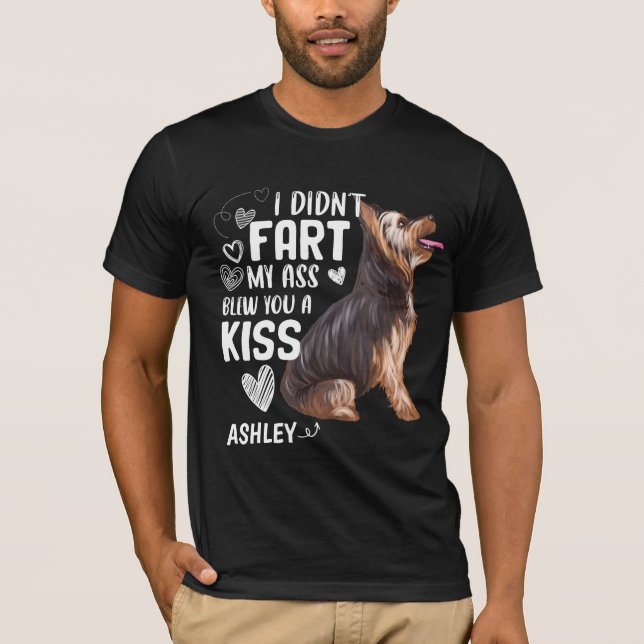 Camiseta Yorkshire Terrier Didnt Fart Kiss Dog (Frente)