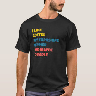 Camiseta Yorkshire Terrier Dog Owner Coffee Say