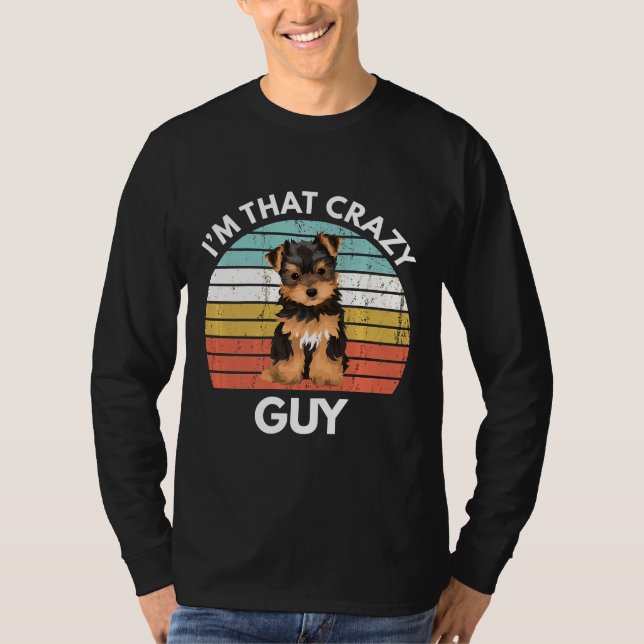 Camiseta Yorkshire Terrier Im That Crazy Yorkie Guy Funny Y (Frente)
