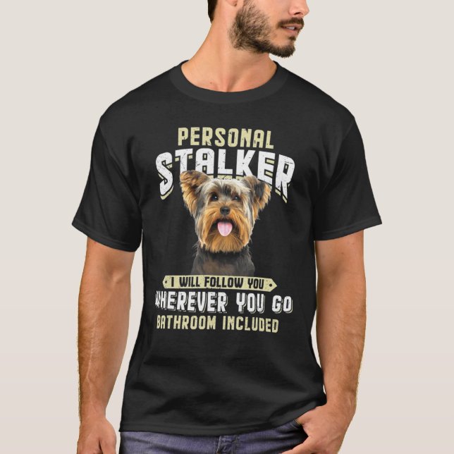 Camiseta Yorkshire Terrier Personal Stalker Eu Vou Seguir Y (Frente)