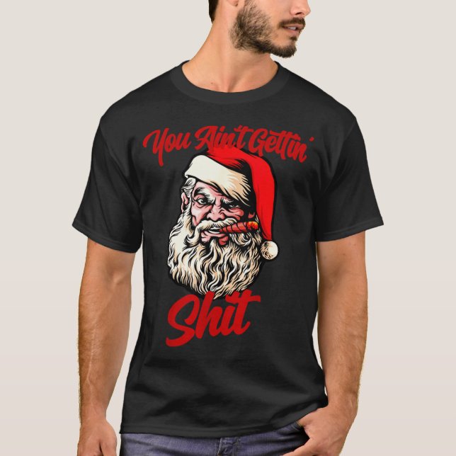 Camiseta You Ain't Getting Santa Cool Baked Weed Joint Xmas (Frente)