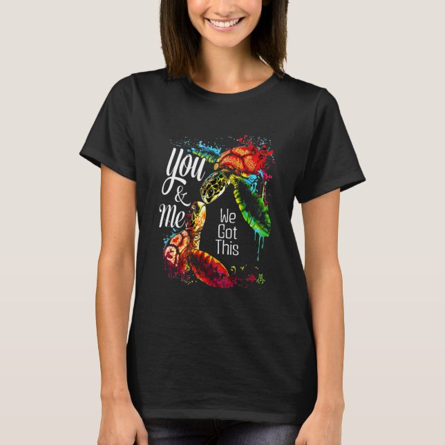Camiseta You And Me We Got This Turtle Lovers Matching Idea (Frente)