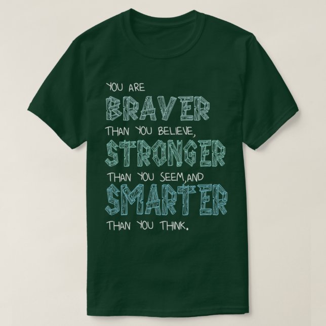 Camiseta You are Braver Stronger Smarter 2 (Frente do Design)