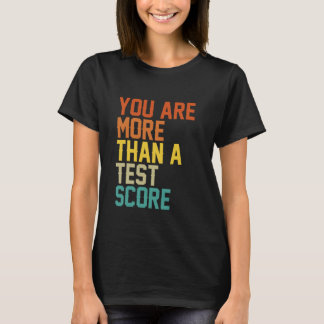 Camiseta You Are More Than A Test Score Message