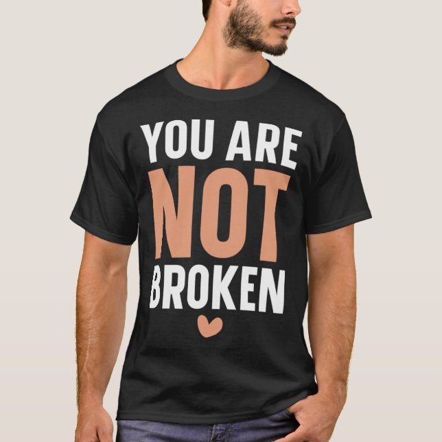 Camiseta You Are Not Broken Suicide Awareness Mental Health (Frente)