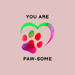 Camiseta You Are Pawsome T-shirt<br><div class="desc">This is an inspiring quote to let you know how awesome you are.</div>
