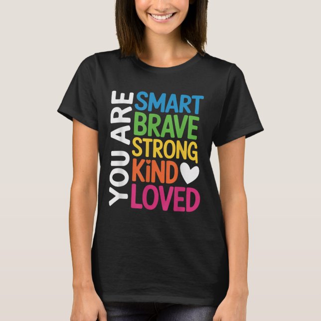 Camiseta You Are Smart Brave Strong Kind Loved Motivation T (Frente)