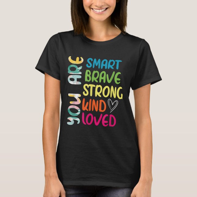 Camiseta You Are Smart Brave Strong Kind Loved Motivation T (Frente)