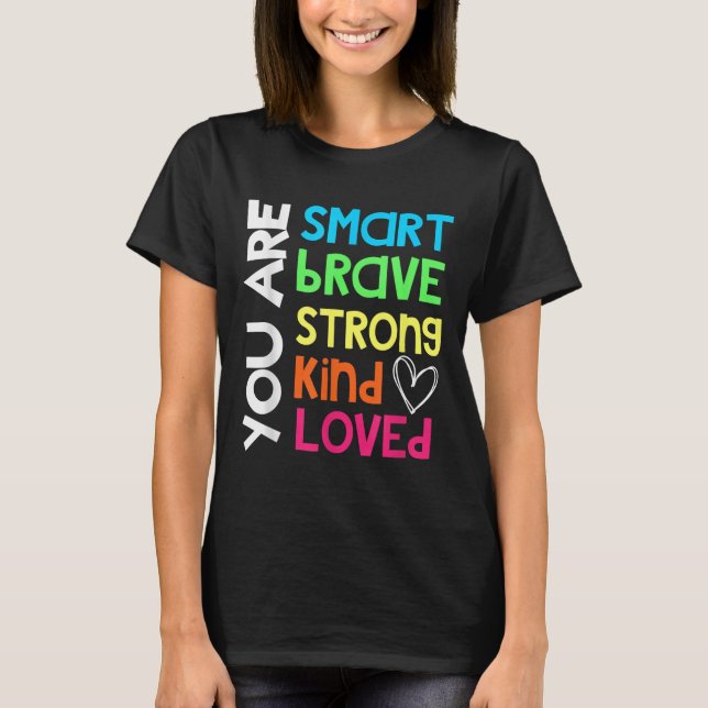 Camiseta You Are Smart Brave Strong Kind Loved Motivation T (Frente)