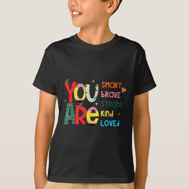 Camiseta You Are Smart Brave Strong Kind Loved Motivation T (Frente)