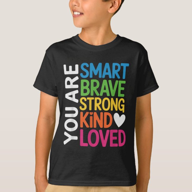 Camiseta You Are Smart Brave Strong Kind Loved Motivation T (Frente)
